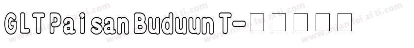 GLT Paisan Buduun T字体转换